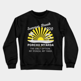 Summer Break 2020 Porcho Myarda Crewneck Sweatshirt